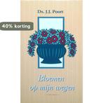 BLOEMEN OP MIJN WEGEN 9789033109195 J.J. Poort, Boeken, Verzenden, Zo goed als nieuw, J.J. Poort