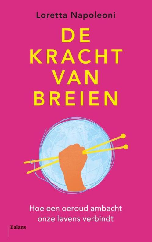 De kracht van breien 9789463821216 Loretta Napoleoni, Boeken, Politiek en Maatschappij, Zo goed als nieuw, Verzenden