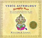Vedic Astrology Simply Put - William Levacy - 9781401907181, Boeken, Esoterie en Spiritualiteit, Verzenden, Nieuw