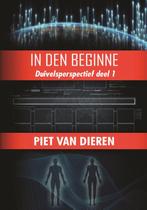 In den beginne / Duivelsperspectief / 1 9789464491357, Boeken, Verzenden, Zo goed als nieuw, Piet van Dieren