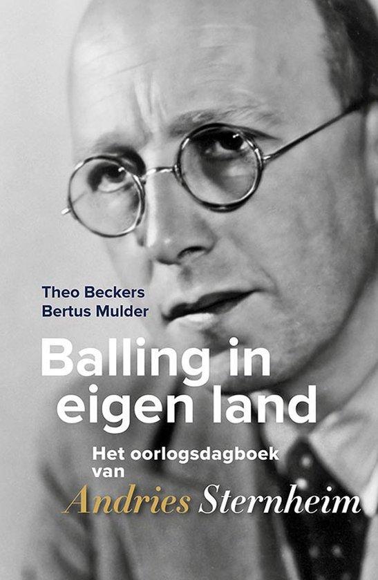 Balling in eigen land 9789464550870 Andries Sternheim, Boeken, Oorlog en Militair, Zo goed als nieuw, Verzenden
