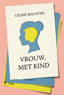 Vrouw. Met kind. 9789463934046 Céline Malyster, Boeken, Romans, Zo goed als nieuw, Verzenden