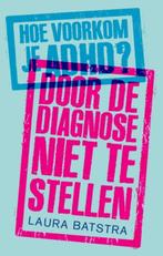 Hoe voorkom je ADHD? 9789057123443 Laura Batstra, Boeken, Verzenden, Zo goed als nieuw, Laura Batstra