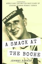 A Smack at the Boche: World War Two British Navy diary of, Boeken, Verzenden, Zo goed als nieuw, Parker, Johnny,Parker, Johnny