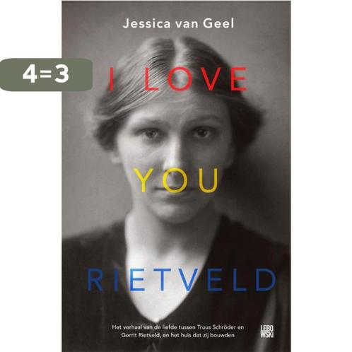 I love you, Rietveld 9789048837038 Jessica van Geel, Boeken, Literatuur, Gelezen, Verzenden