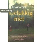 Gelukkig niet 9789044602166 Martin Bril, Boeken, Verzenden, Gelezen, Martin Bril