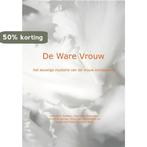 De ware vrouw 9789491488009 Henriëtte Spetter, Verzenden, Henriëtte Spetter