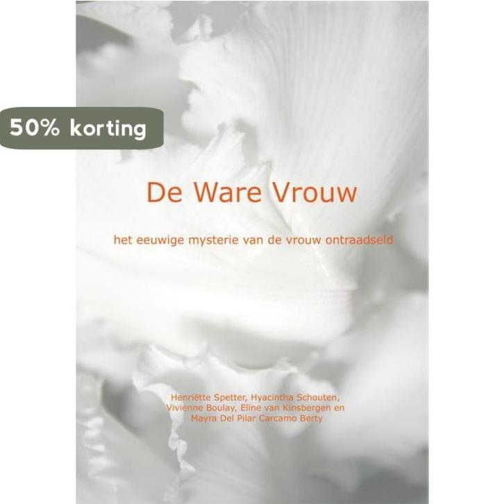De ware vrouw 9789491488009 Henriëtte Spetter, Livres, Romans, Envoi