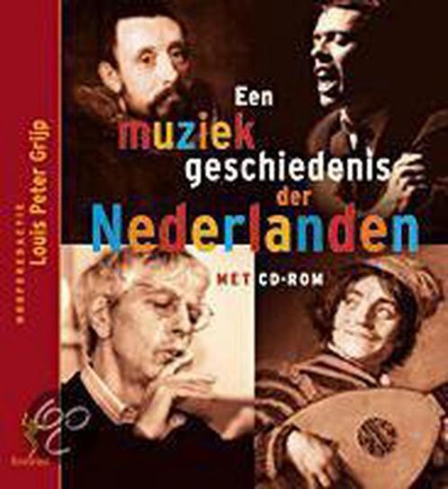 Een muziekgeschiedenis der Nederlanden 9789053565865, Boeken, Muziek, Gelezen, Verzenden