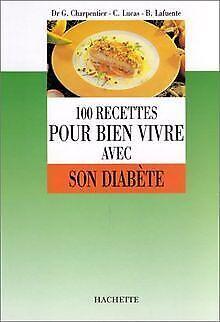 100 recettes : bien vivre avec son diabète  G. Charpe..., Livres, Livres Autre, Envoi