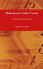 Shakespeares Julius Caesar 9789402192513 Malcolm van Dijke, Boeken, Verzenden, Zo goed als nieuw, Malcolm van Dijke