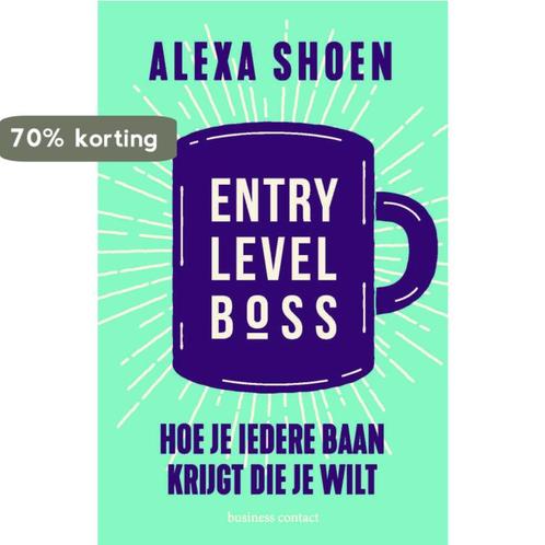 Entry level boss 9789047014195 Alexa Shoen, Boeken, Economie, Management en Marketing, Gelezen, Verzenden