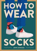 How to Wear Socks 9781419742934 John Jannuzzi, Verzenden, Gelezen, John Jannuzzi
