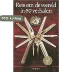 Reis Om De Wereld In 80 Verhalen 9789044604474 en, Boeken, Verzenden, Zo goed als nieuw, En