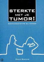 Sterkte met je tumor! communicatietips bij kanker, Verzenden, Zo goed als nieuw, Paula Bakhuis