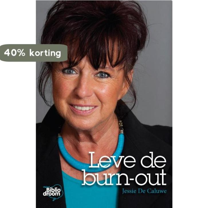 Leve de burn-out 9789082383584 Jessie De Caluwe, Boeken, Psychologie, Zo goed als nieuw, Verzenden