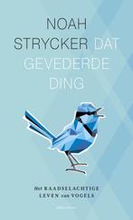 Dat gevederde ding 9789045029214 Noah Strycker, Verzenden, Noah Strycker