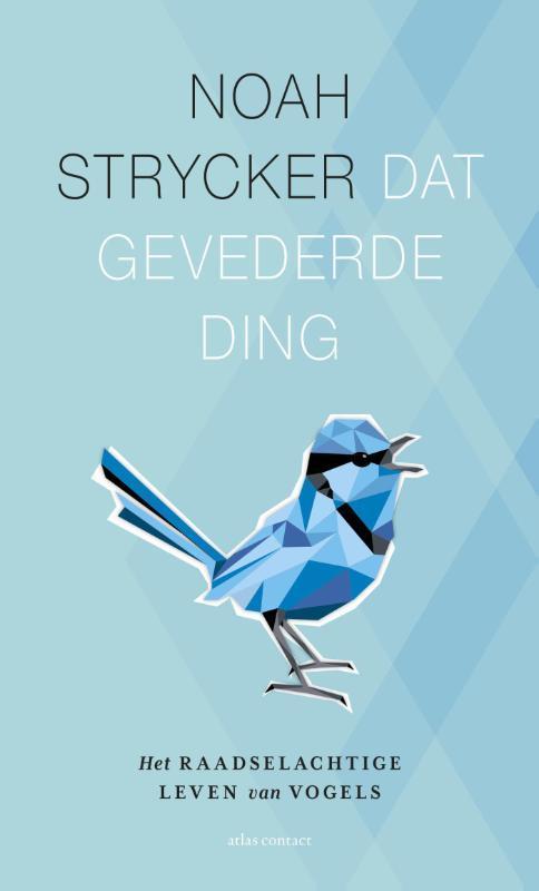 Dat gevederde ding 9789045029214 Noah Strycker, Livres, Loisirs & Temps libre, Envoi
