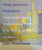 Nooit gebouwd Nederland 9789066117716, Boeken, Cees Nooteboom, Zo goed als nieuw, Verzenden