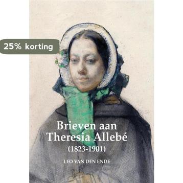 Brieven aan Theresia Allebé (1823-1901) 9789463459228, Verzenden, Leo van den Ende