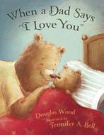 When a Dad Says I Love You 9780689875328, Livres, Douglas Wood, Verzenden