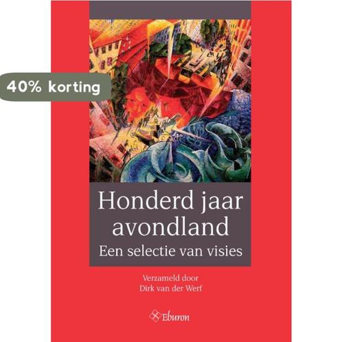 Honderd jaar avondland 9789059726901 Dirk van der Werf, Boeken, Politiek en Maatschappij, Gelezen, Verzenden