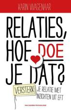 Relaties, hoe doe je dat? 9789089653093 Karin Wagenaar, Boeken, Verzenden, Zo goed als nieuw, Karin Wagenaar