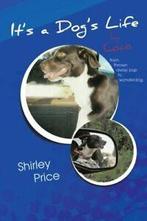 Its a Dogs Life by Coco: From Thrown Away Pup to, Zo goed als nieuw, Price, Shirley, Verzenden