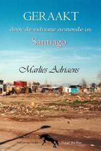 Geraakt door de extreme armoede in Santiago 9789082979602, Verzenden, Gelezen, Marlies Adriaens
