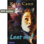 Laat me! 9789020621747 K. Cann, Boeken, Verzenden, Gelezen, K. Cann
