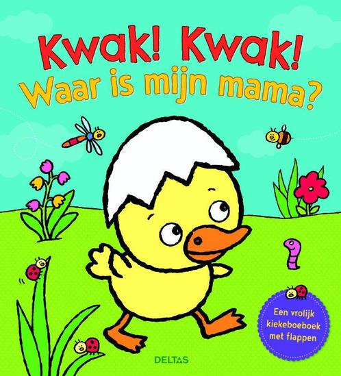 Kwak! Kwak! Waar is mijn mama? 9789044749083, Boeken, Kinderboeken | Baby's en Peuters, Gelezen, Verzenden