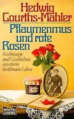 Pflaumenmus und rote Rosen. Kochrezepte und Geschichten ..., Boeken, Gelezen, Courths-Mahler, Hedwig, Mahler, Hedwig Courths-