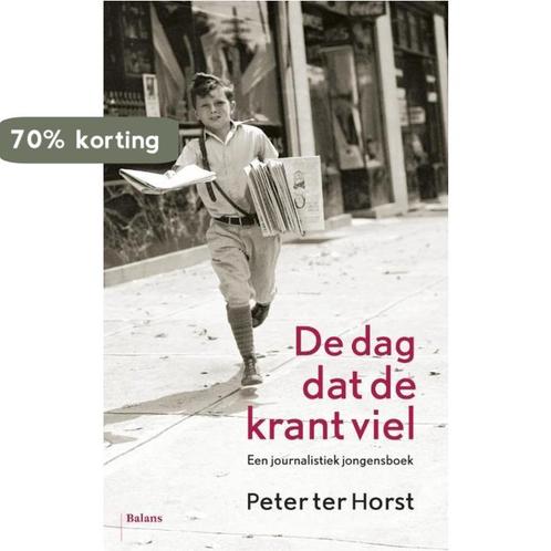 De dag dat de krant viel 9789460033988 Peter ter Horst, Boeken, Politiek en Maatschappij, Zo goed als nieuw, Verzenden