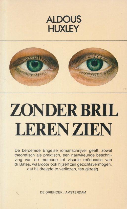 ZONDER BRIL LEREN ZIEN 9789060302279 Huxley, Boeken, Gezondheid, Dieet en Voeding, Gelezen, Verzenden
