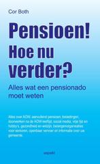 Pensioen! Hoe nu verder? 9789461535306 Cor Both, Boeken, Verzenden, Zo goed als nieuw, Cor Both