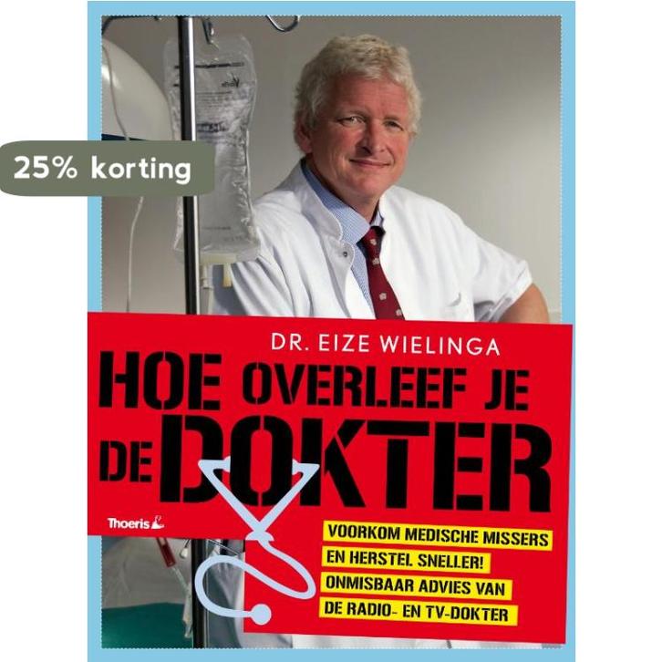 HOE OVERLEEF JE JE DOKTER 9789072219480 Eize Wielinga, Boeken, Gezondheid, Dieet en Voeding, Gelezen, Verzenden