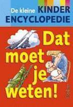De kleine kinderencyclopedie - Dat moet je weten!, Boeken, Verzenden, Gelezen
