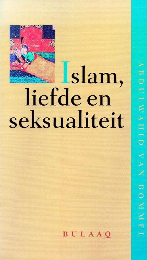 Islam, liefde en seksualiteit - Abdulwahid van Bommel - 9789, Livres, Religion & Théologie, Envoi