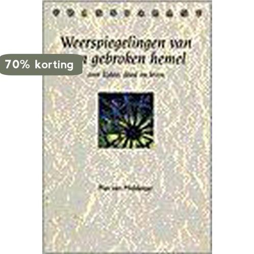 Weerspiegelingen van een gebroken hemel 9789024287994, Boeken, Godsdienst en Theologie, Gelezen, Verzenden