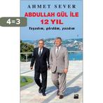 Abdullah Gül ile 12 Yil 9786050926361 Ahmet Sever, Verzenden, Gelezen, Ahmet Sever