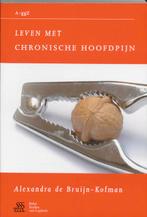 Leven met chronische hoofdpijn / Van A tot ggZ 9789031348466, Boeken, Verzenden, Zo goed als nieuw, Alexandra de Bruijn-Kofman