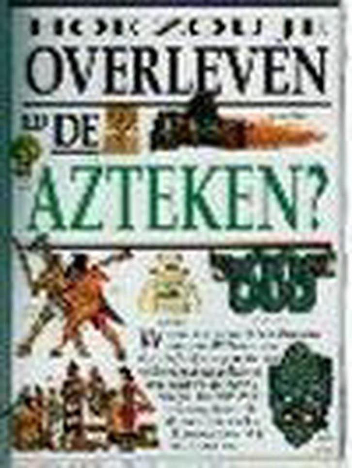 Hoe zou je overleven bij de Azteken? / Hoe zou je overleven, Boeken, Kinderboeken | Kleuters, Zo goed als nieuw, Verzenden