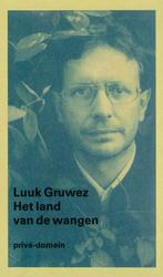 Het land van de wangen / Privé-domein / 226 9789029521451, Boeken, Verzenden, Gelezen, Luuk Gruwez