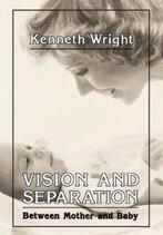 Vision and Separation between Mother and Baby - Kenneth Wrig, Boeken, Verzenden, Nieuw