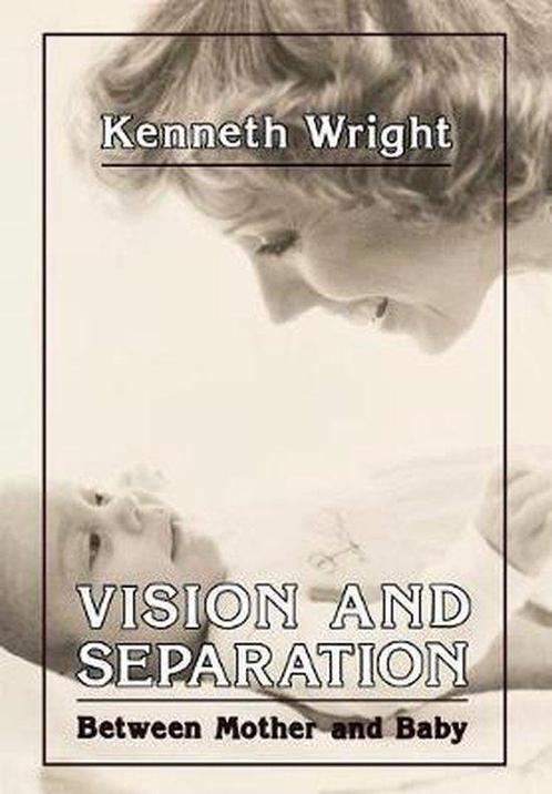 Vision and Separation between Mother and Baby - Kenneth Wrig, Boeken, Psychologie, Verzenden