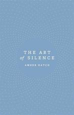 The Art of Silence 9780349418124, Zo goed als nieuw, Verzenden, Amber Hatch