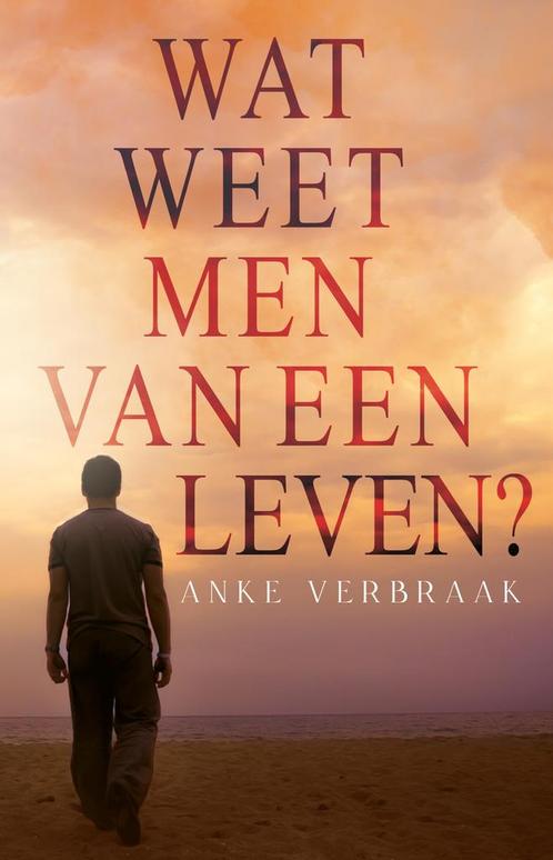 Wat weet men van een leven? 9789493266780 Anke Verbraak, Boeken, Overige Boeken, Gelezen, Verzenden