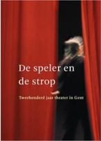 De speler en de strop. Tweehonderd jaar theater in Gent., Patrick Allegaert, Jaak van Schoor, Verzenden