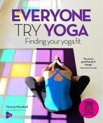 Everyone Try Yoga 9780857830715 Victoria Woodhall, Verzenden, Zo goed als nieuw, Victoria Woodhall