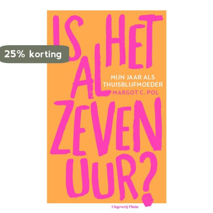 Is het al zeven uur? 9789493256088 Margot C. Pol, Livres, Grossesse & Éducation, Envoi